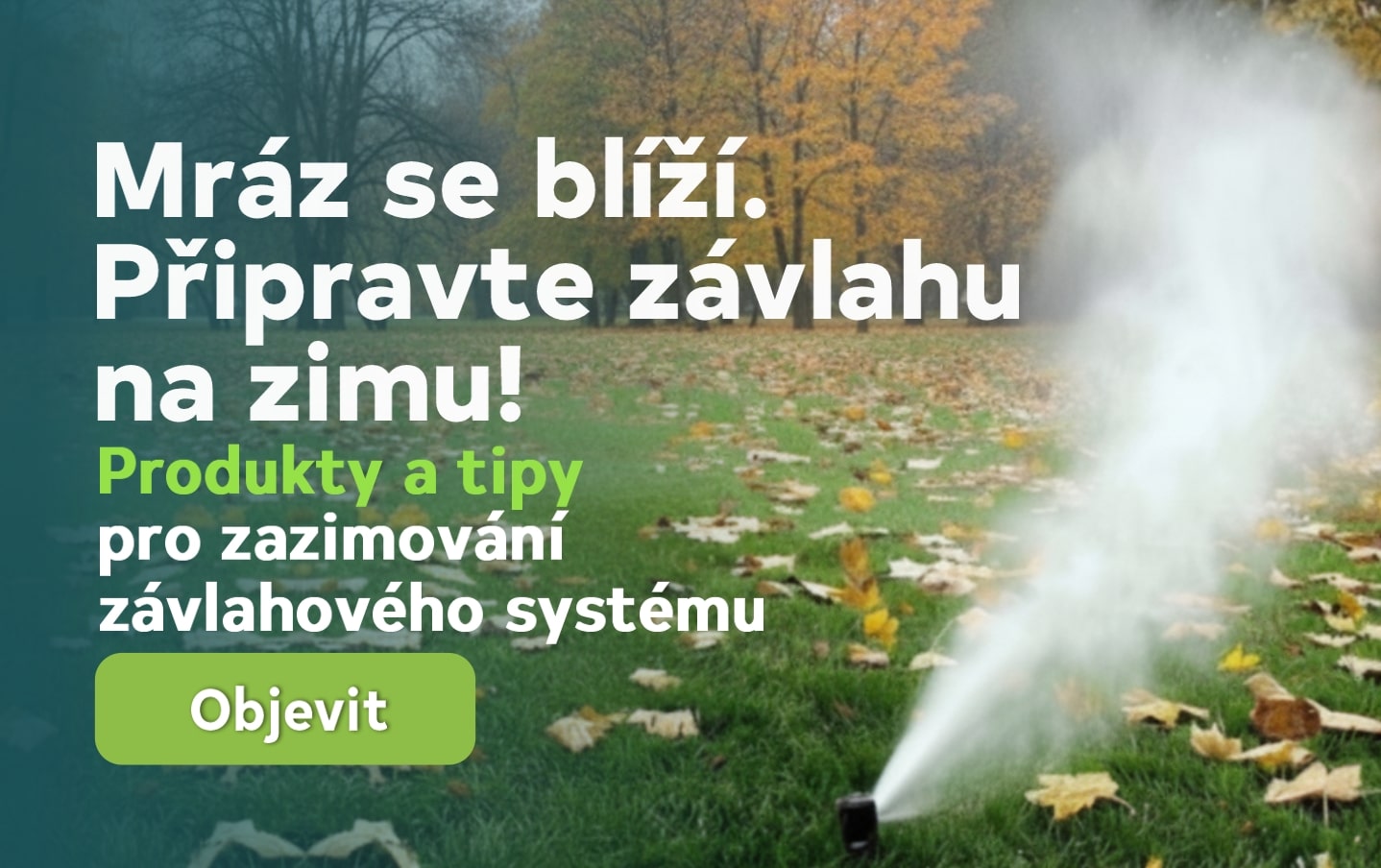 Mráz se blíží – připravte závlahu na zimu. Produkty a tipy pro zazimování závlahového systému.