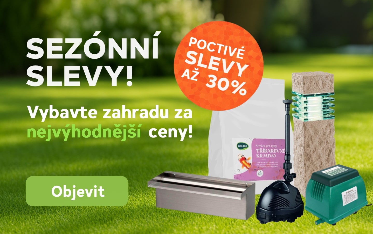 Vybavte zahradu za nejvýhodnější ceny - objevte sezónní poctivé slevy ve výši až 30%.